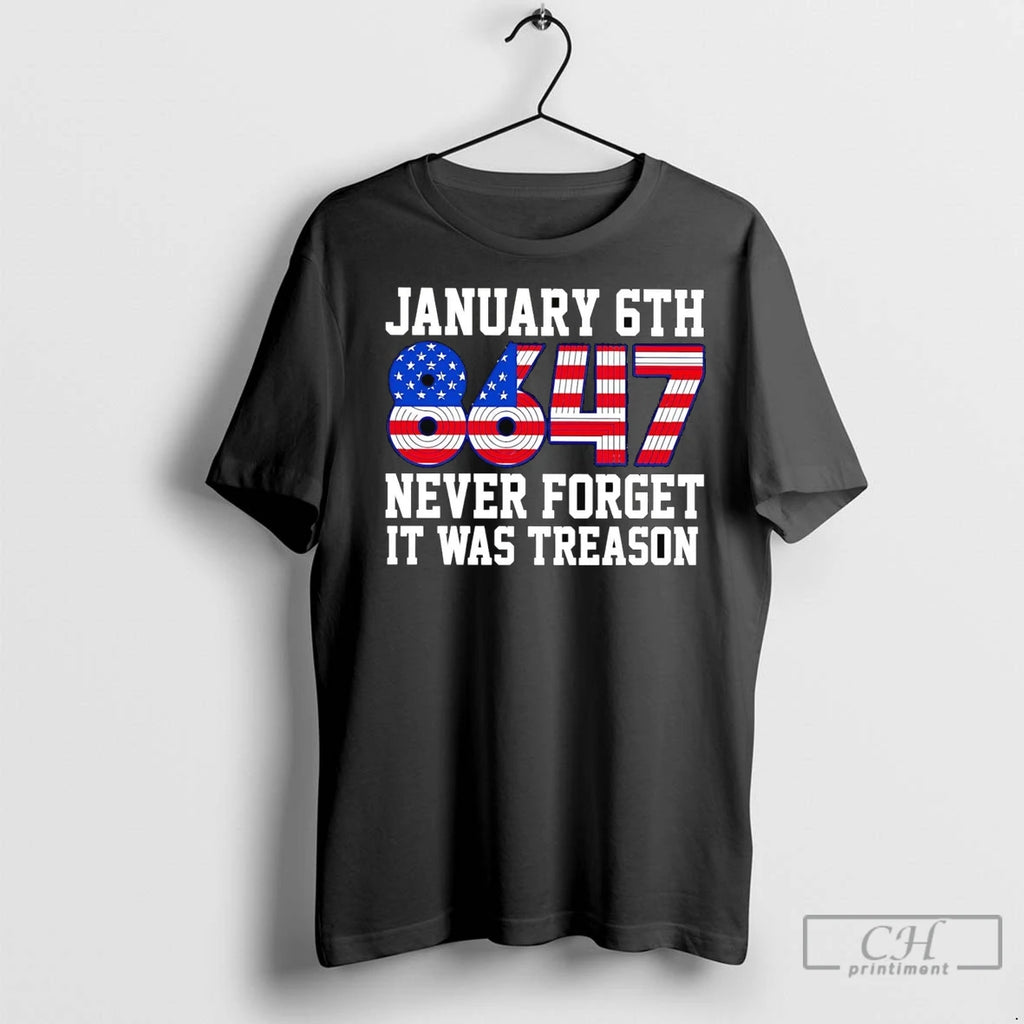 Premium Jan 6th 8647 Never Forget It Was Treason Shirt Hoodie Sweatshirt | PurePodTees.com