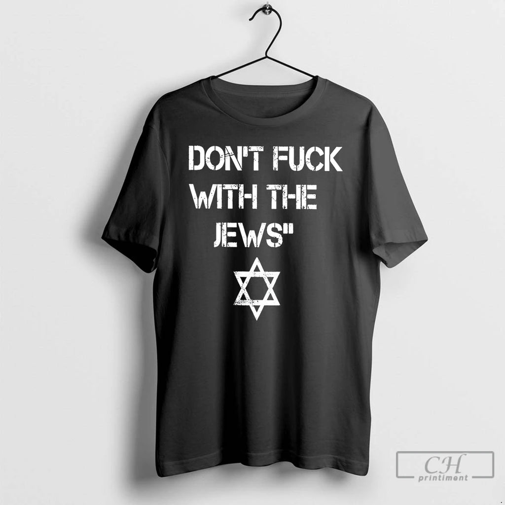 Premium Jewish Dont Fuck With The Jews