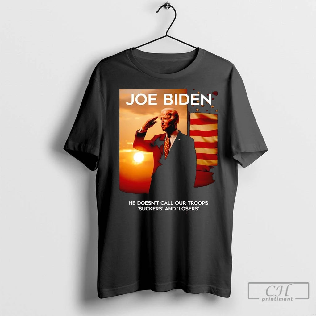 Premium Joe Biden He Doesnt Call Our Troops Suckers And Losers Shirt Hoodie Sweatshirt | PurePodTees.com