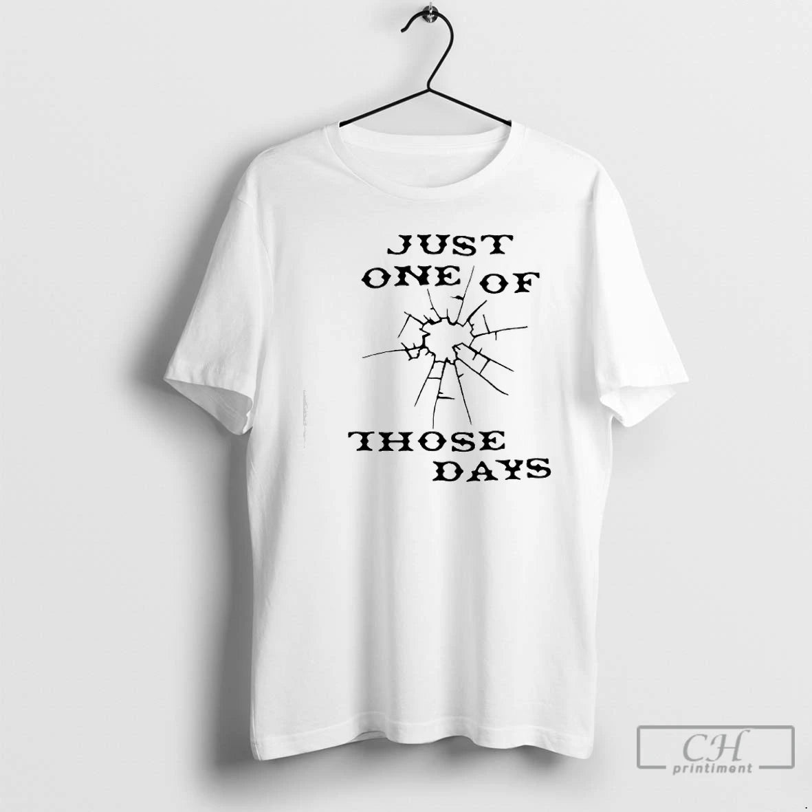 Premium Just One Of Those Days T Shirts Hoodie Sweatshirt | PurePodTees.com