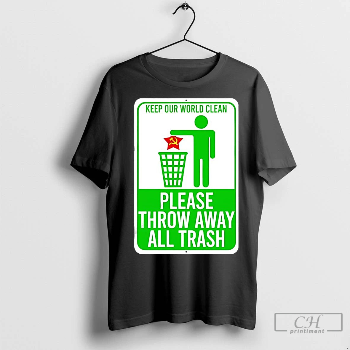 Premium Keep Our World Clean Please Throw Away All Communism Trash Shirt Hoodie Sweatshirt | PurePodTees.com