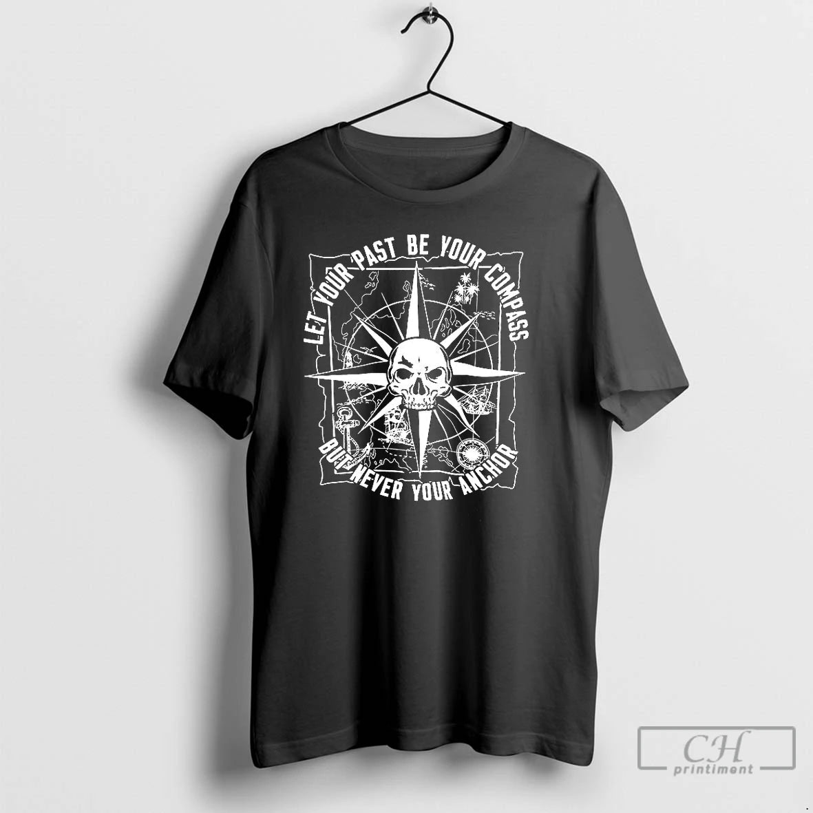 Premium Let Your Past Be Your Compass But Never Your Anchor Skull Compass T Shirts Hoodie Sweatshirt | PurePodTees.com