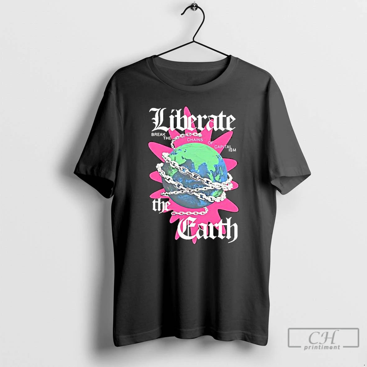 Premium Liberate The Earth Break Through The Chains Of Capitalism Shirt Hoodie Sweatshirt | PurePodTees.com