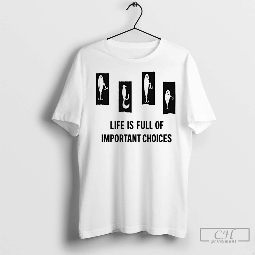 Premium Life Is Full Of Important Choices Shirt Hoodie Sweatshirt | PurePodTees.com