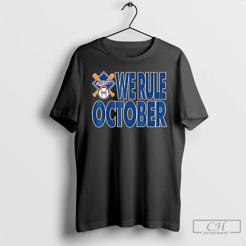 Premium Los Angeles Dodgers We Rule October 2025 T Shirts Hoodie Sweatshirt | PurePodTees.com