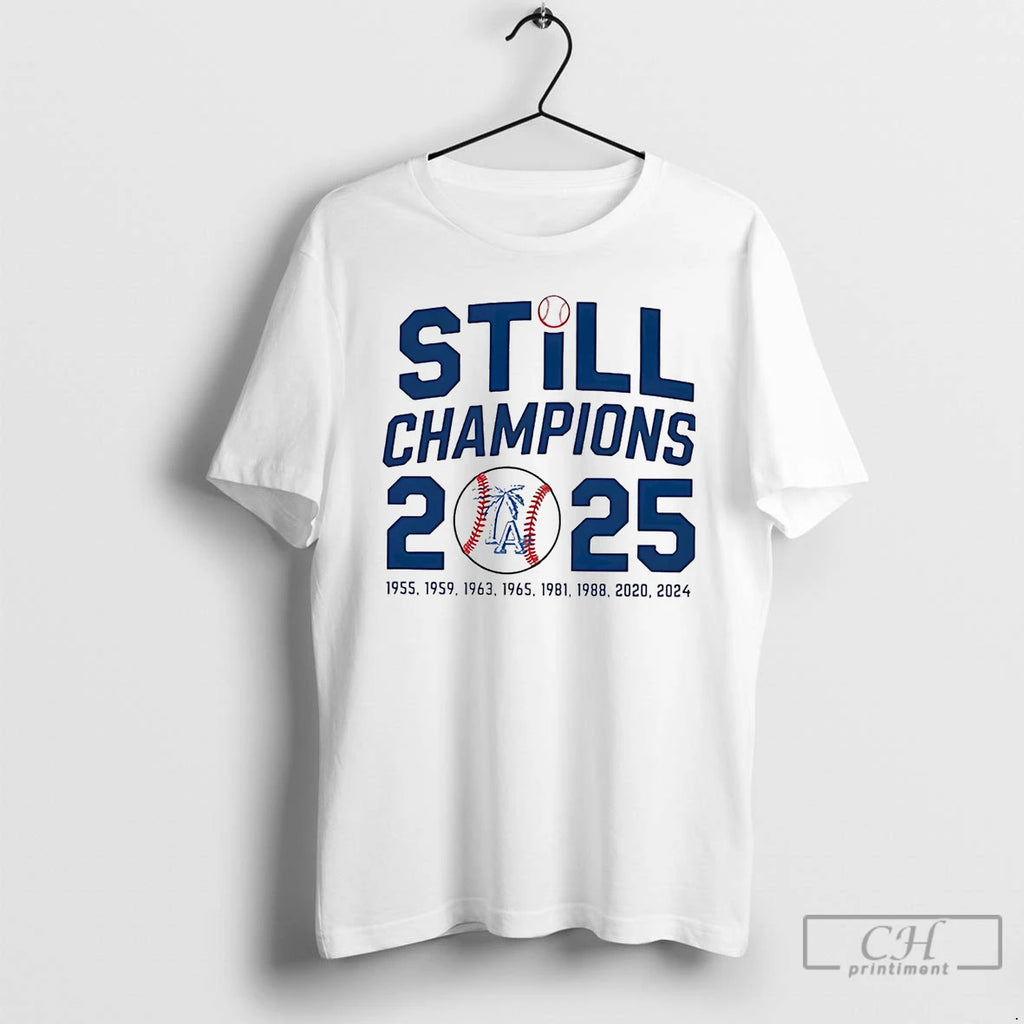 Premium Los Angeles Dodgers Still Champions 2025 T Shirts Hoodie Sweatshirt | PurePodTees.com