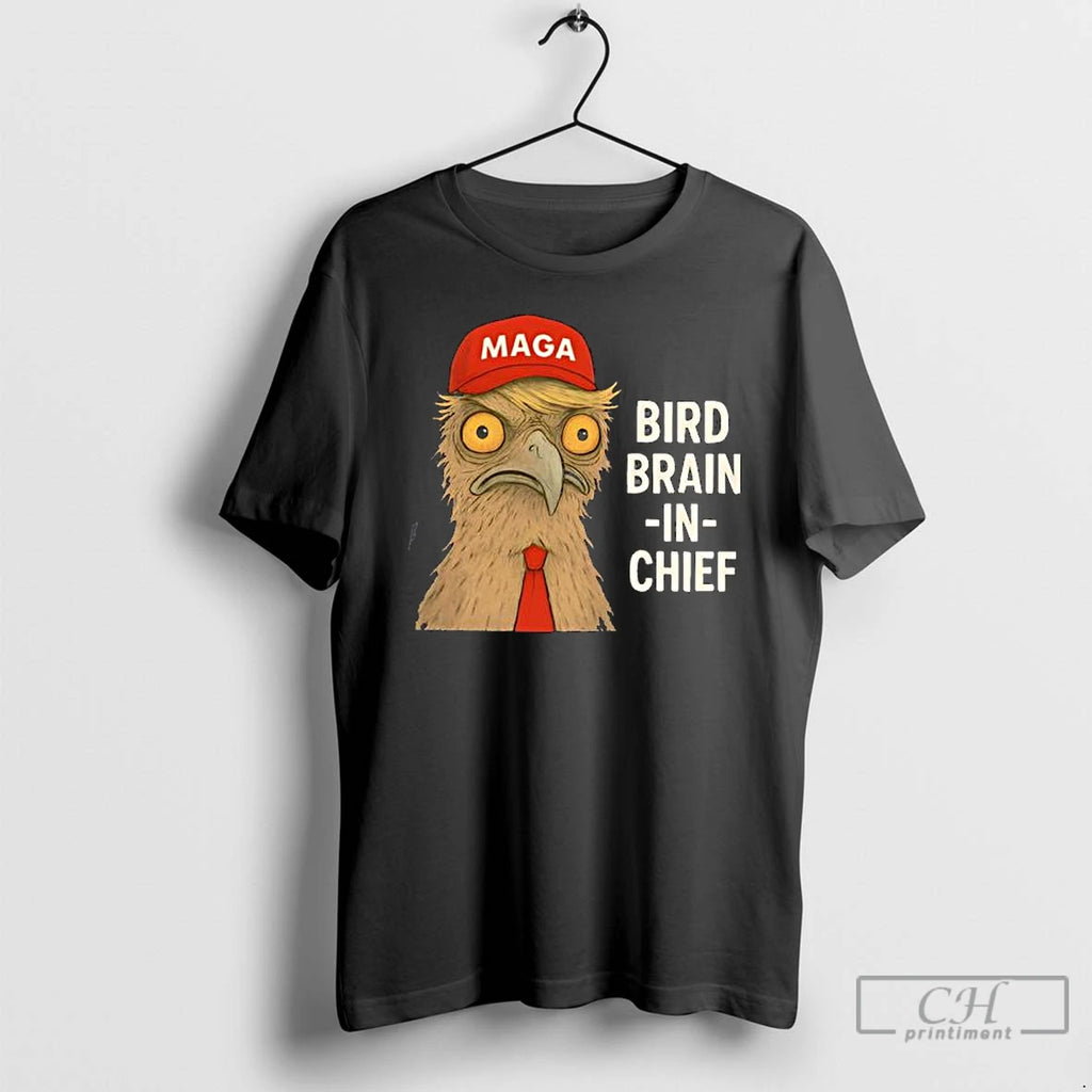 Premium Maga Bird Brain In Chief T Shirts Hoodie Sweatshirt | PurePodTees.com