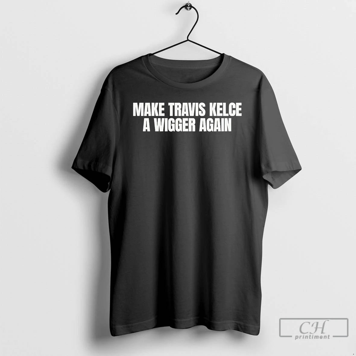 Premium Make Travis Kelce A Wigger Again T Shirts Hoodie Sweatshirt | PurePodTees.com