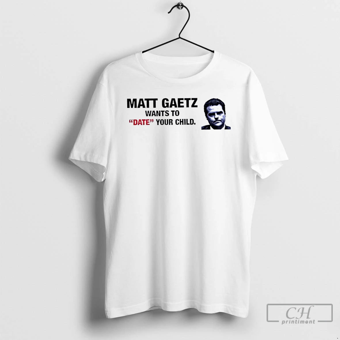 Premium Matt Gaetz Wants To Date Your Child Shirt Hoodie Sweatshirt | PurePodTees.com