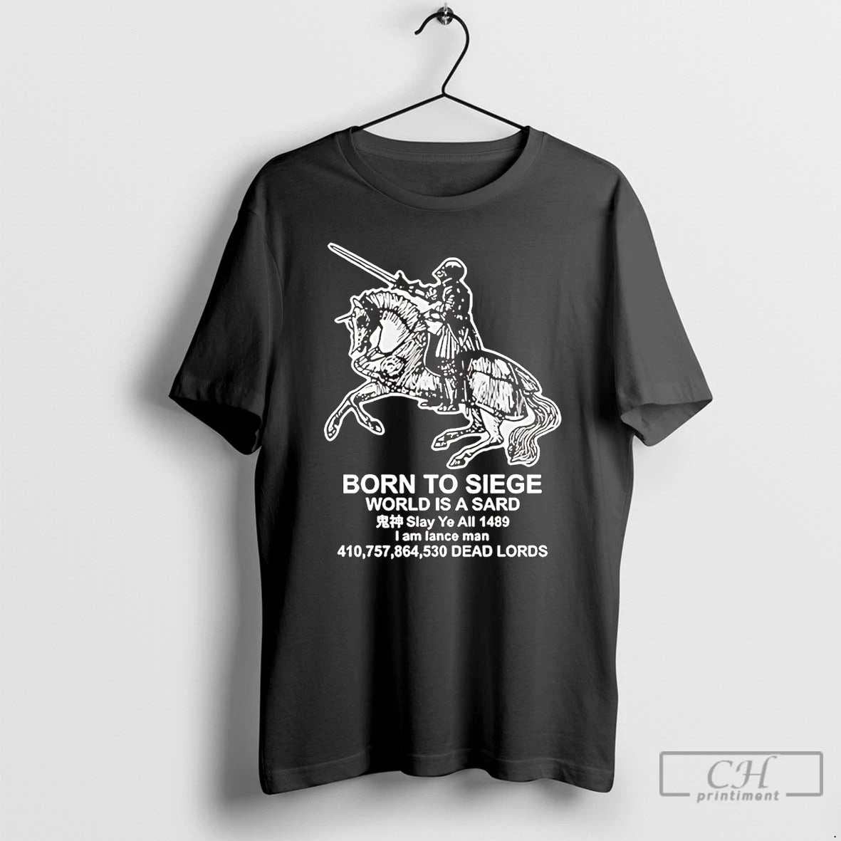 Premium Medieval Knight Born To Siege World Is A Sard T Shirts Hoodie Sweatshirt | PurePodTees.com