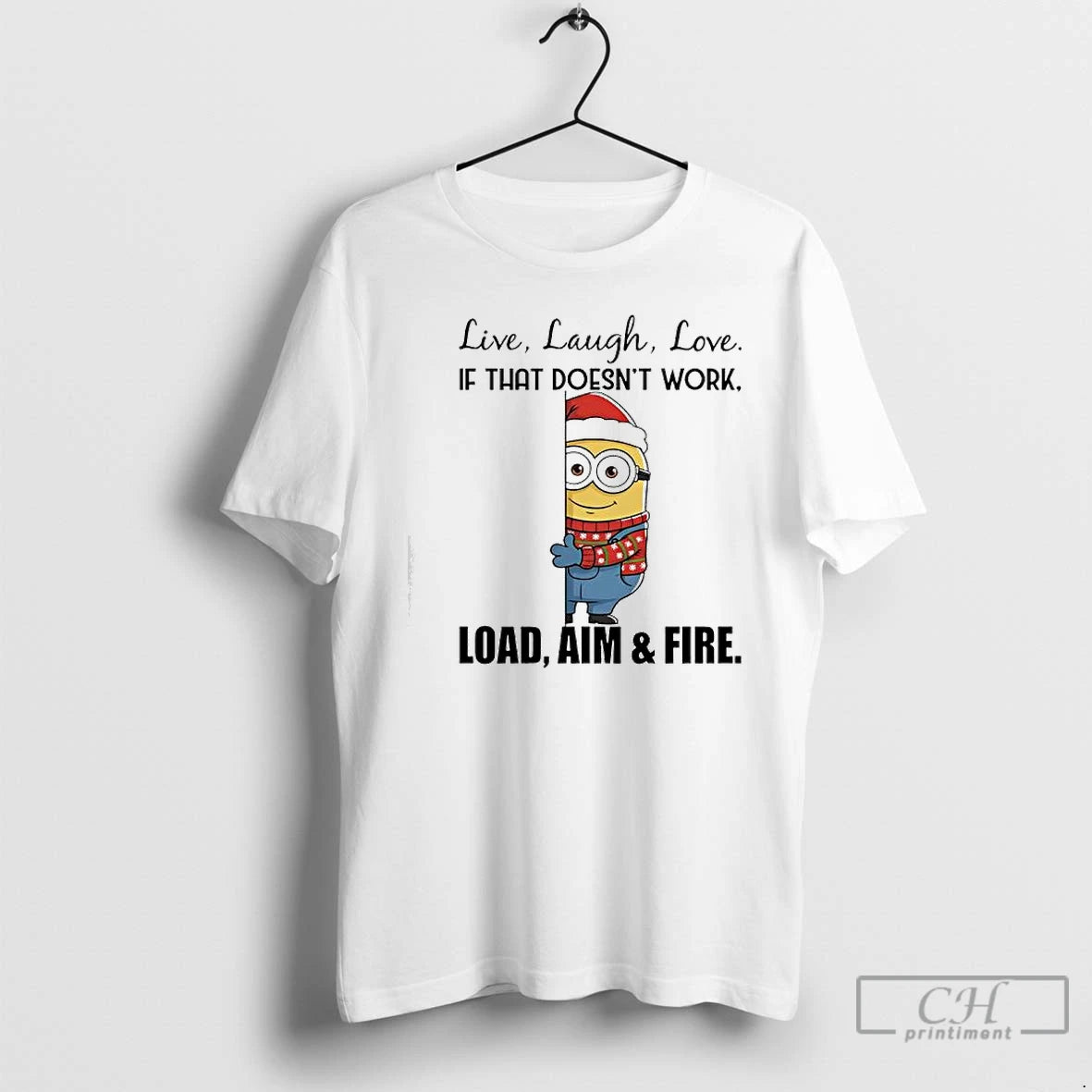 Premium Minion Christmas Attire Live Laugh Love If That Doesnt Work Load Aim Fire Shirt Hoodie Sweatshirt | PurePodTees.com