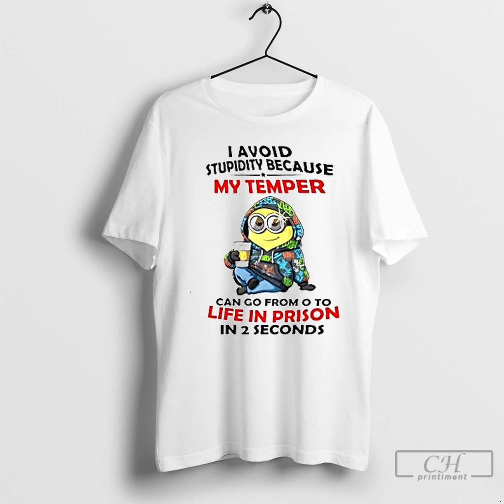 Premium Minion I Avoid Stupidity Because My Temper Can Go From O To Life In Shirt Hoodie Sweatshirt | PurePodTees.com