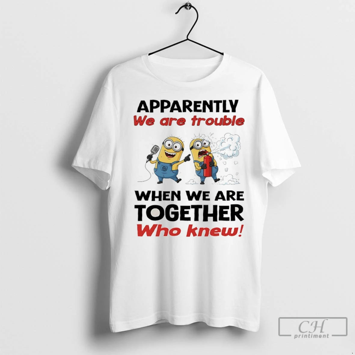 Premium Minion Apparently We Are Trouble When We Are Together Who Knew Shirt Hoodie Sweatshirt | PurePodTees.com