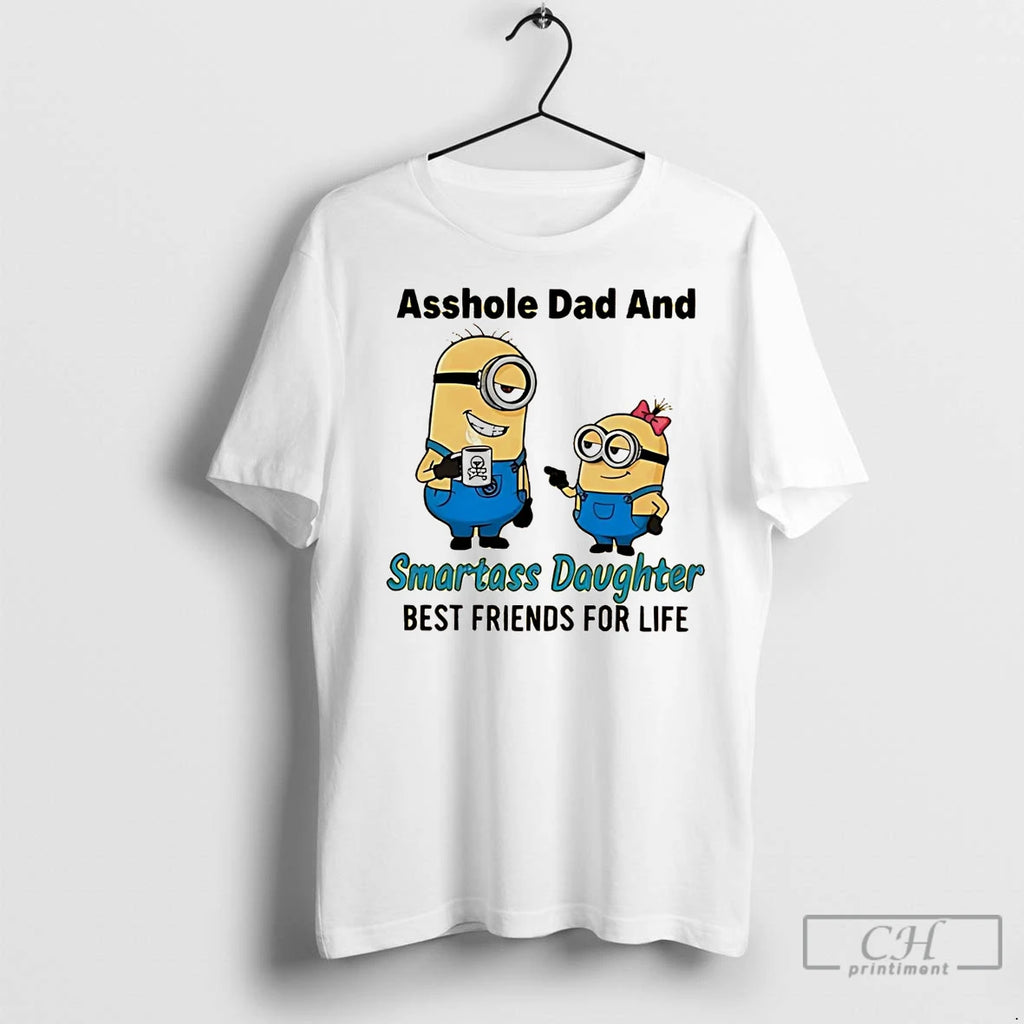 Premium Minion Asshole Dad And Smartass Daughter Best Friends For Life Shirt Hoodie Sweatshirt | PurePodTees.com