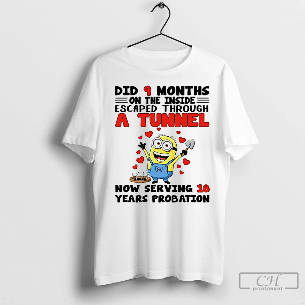 Premium Minion Did 9 Months On The Inside Escaped Through A Tunnel Now Serving 18 Shirt Hoodie Sweatshirt | PurePodTees.com