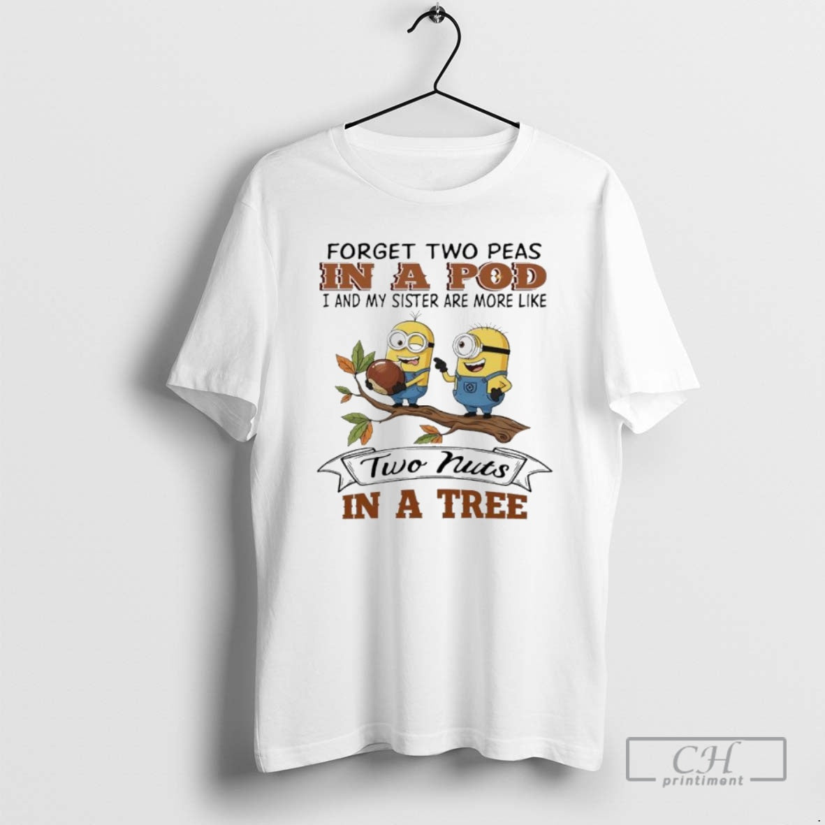 Premium Minion Forget Two Peas In A Pod I And My Sister Are More Like Shirt Hoodie Sweatshirt | PurePodTees.com