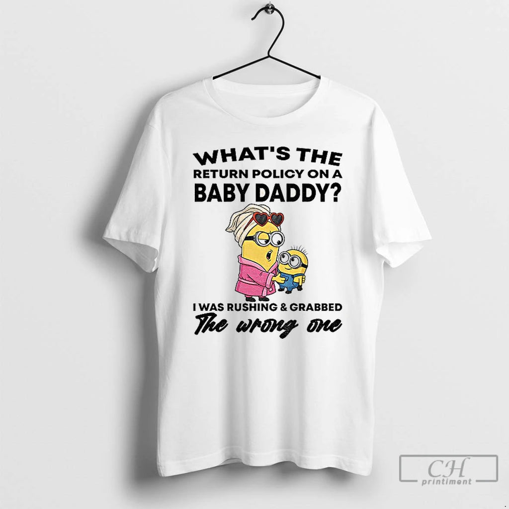 Premium Minion Whats The Return Policy On A Baby Daddy I Was Rushing And Grabbed Shirt Hoodie Sweatshirt | PurePodTees.com