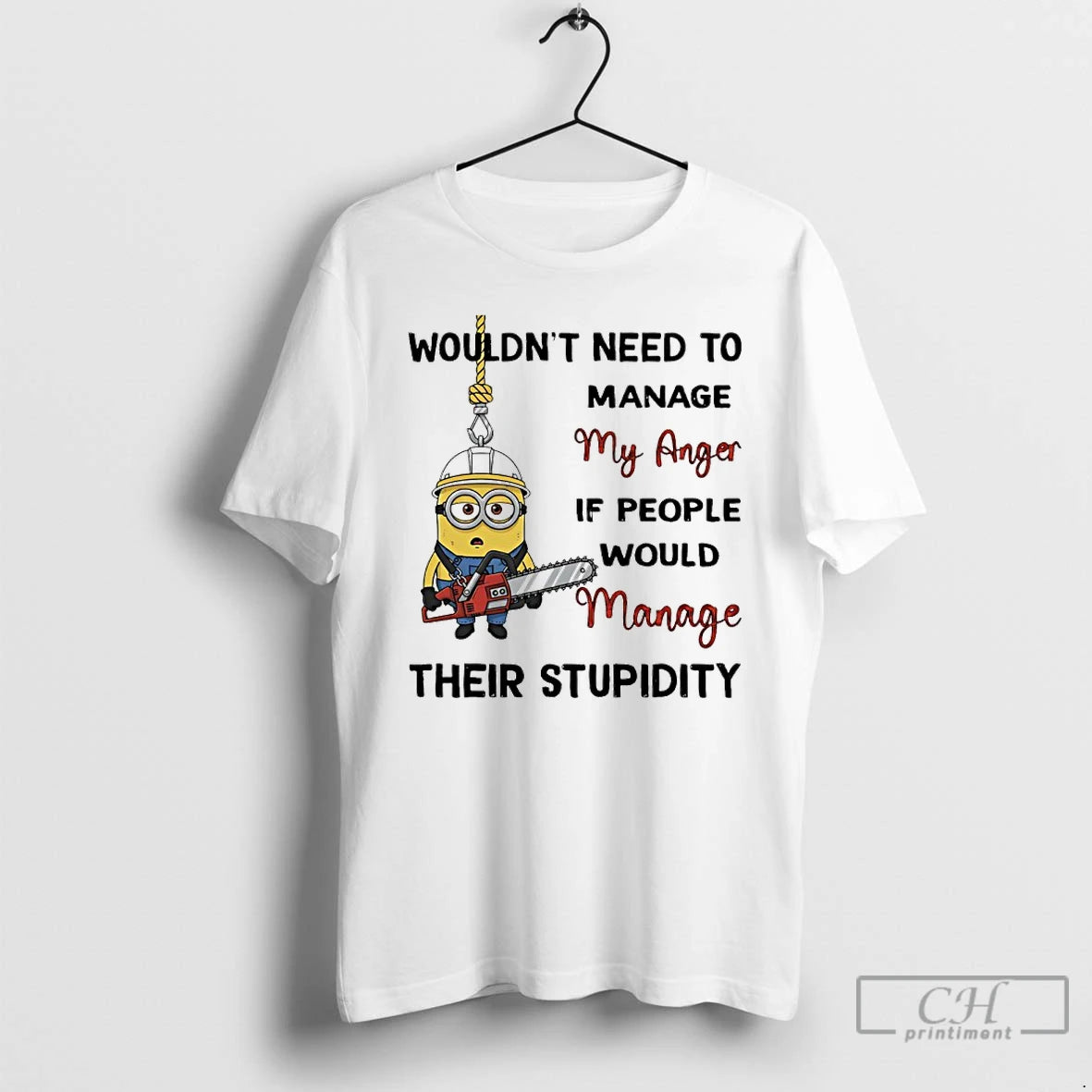 Premium Minions Wouldnt Need To Manage My Anger If People Would Manage Their Stupidity Shirt Hoodie Sweatshirt