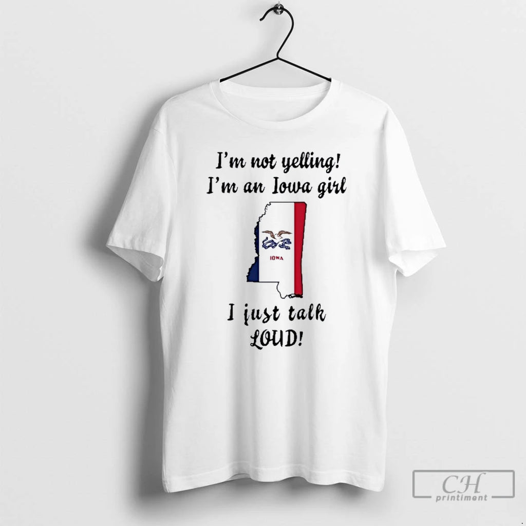 Premium Mississippi Map Im Not Yelling Im An Iowa Girl I Just Talk Loud Shirt Hoodie Sweatshirt | PurePodTees.com