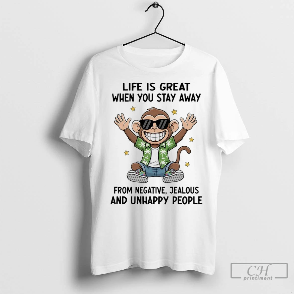 Premium Monkey Life Is Great When You Stay Away From Negative Jealous And Unhappy People Shirt Hoodie Sweatshirt