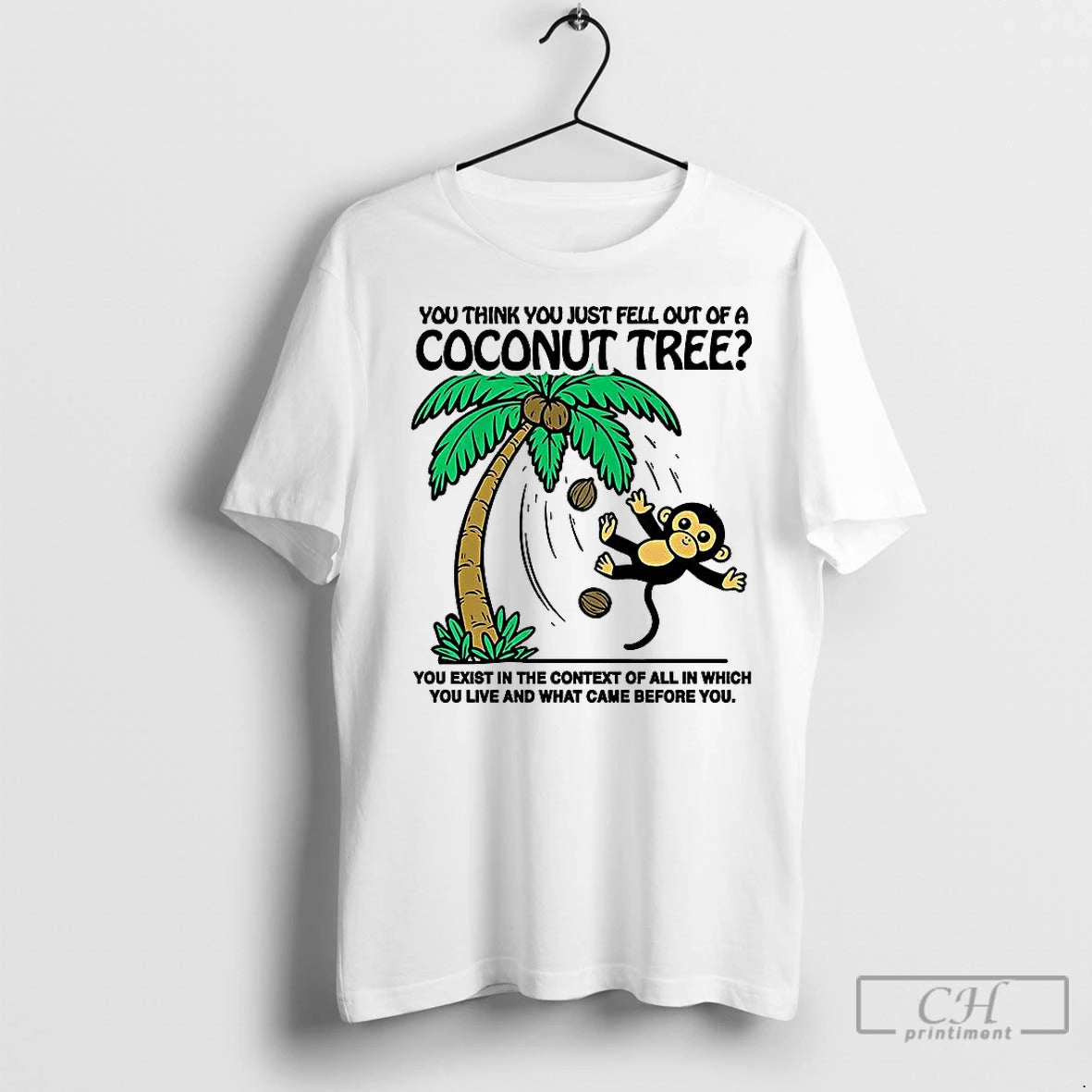 Premium Monkey You Think You Just Fell Out Of A Coconut Tree Shirt Hoodie Sweatshirt | PurePodTees.com