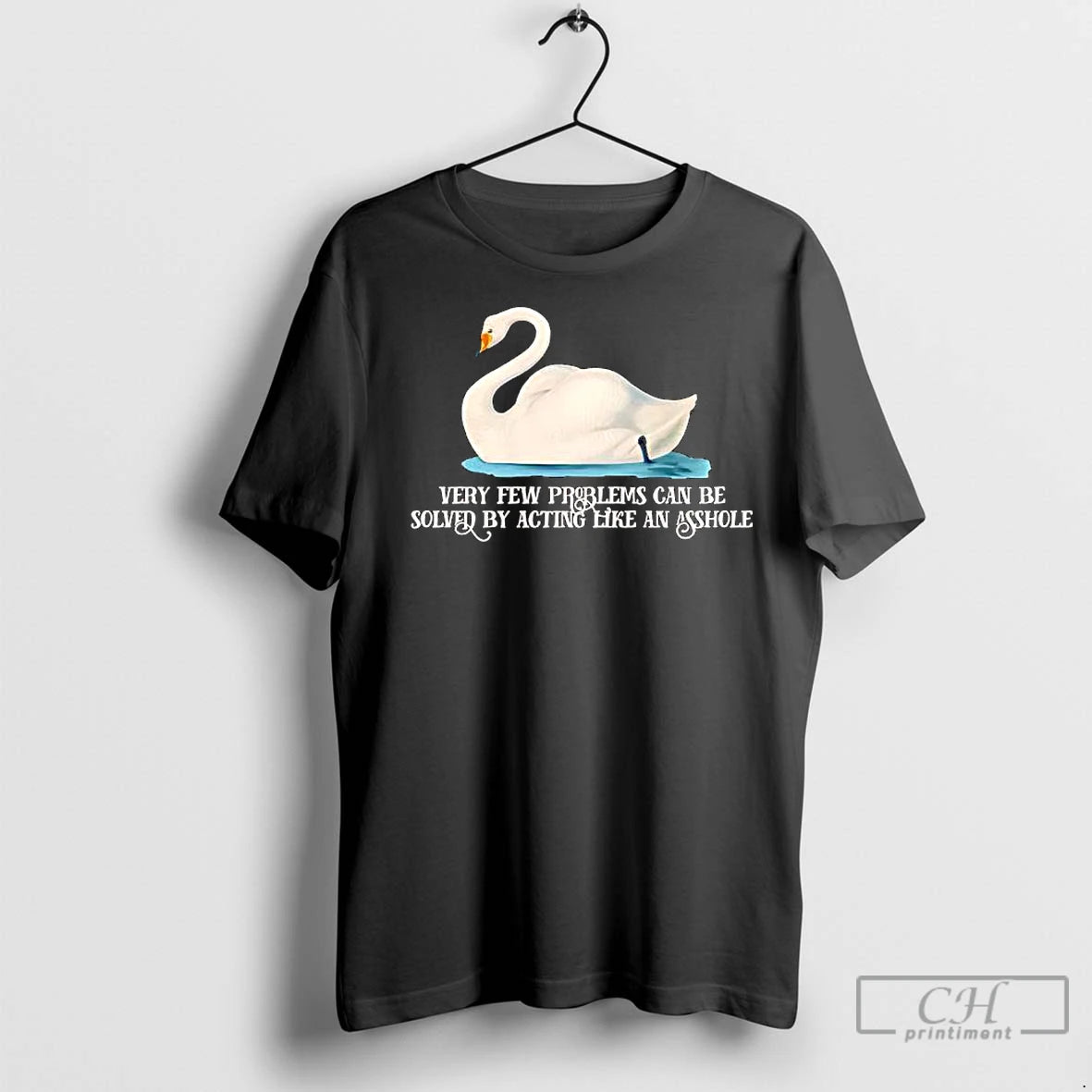 Premium Mute Swan Very Few Problems Can Be Solved By Acting Like An Asshole Shirt Hoodie Sweatshirt | PurePodTees.com