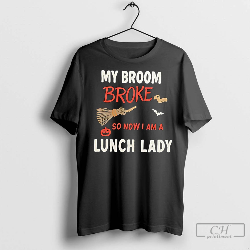 Premium My Broom Broke So Now I Am A Lunch Lady Halloween Shirt Hoodie Sweatshirt | PurePodTees.com