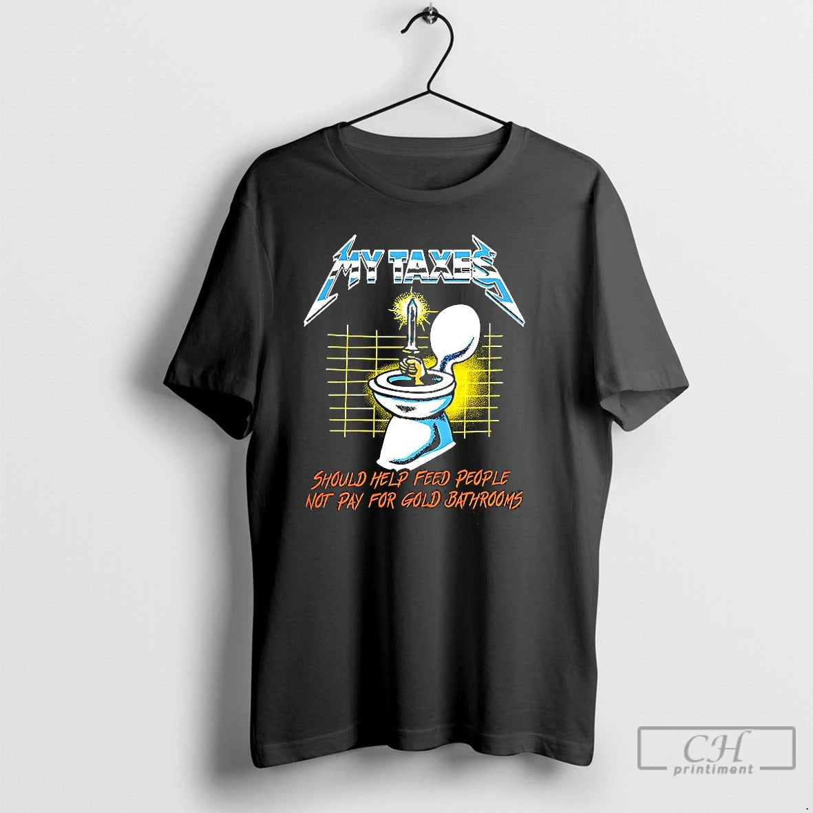 Premium My Taxes Should Help Feed People Not Pay For Gold Bathrooms Caricature T Shirts Hoodie Sweatshirt | PurePodTees.com