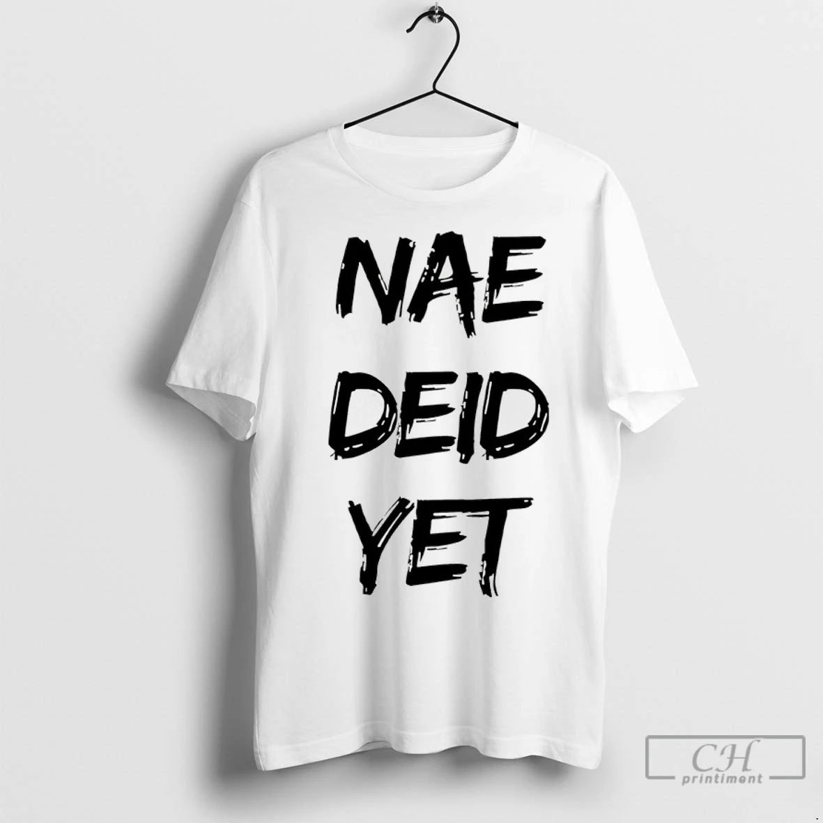 Premium Nae Deid Yet Shirt Hoodie Sweatshirt | PurePodTees.com