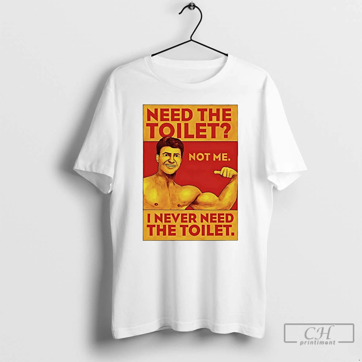 Premium Need The Toilet I Never Need The Toilet T Shirts Hoodie Sweatshirt | PurePodTees.com