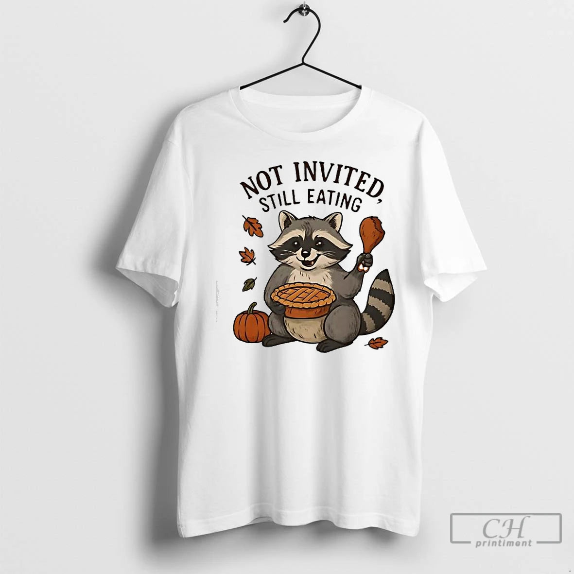 Premium Not Invited Still Eating Raccoon Thanksgiving Shirt Hoodie Sweatshirt | PurePodTees.com