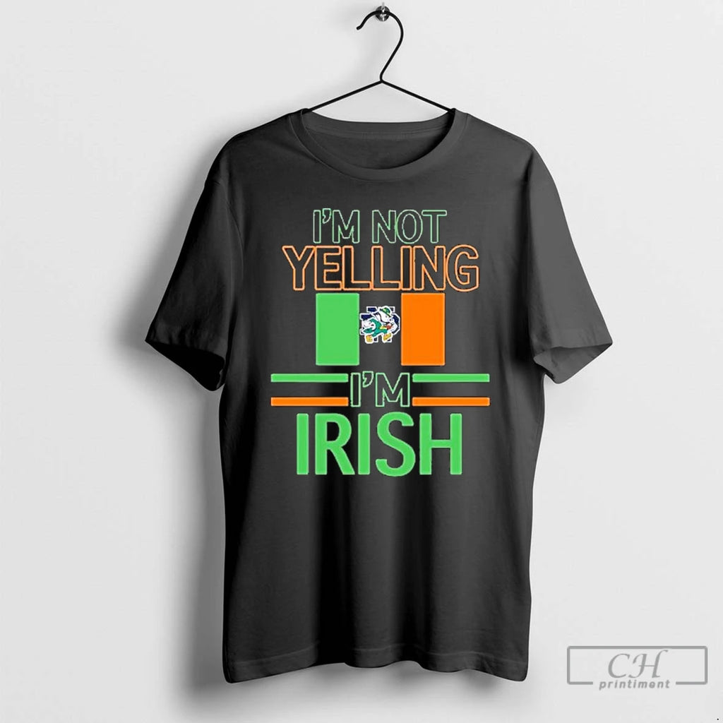 Premium Notre Dame Im Not Yelling Im Irish T Shirts Hoodie Sweatshirt | PurePodTees.com