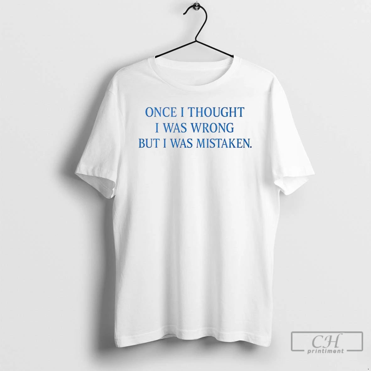Premium One I Thought I Was Wrong But I Was Mistaken T Shirts Hoodie Sweatshirt | PurePodTees.com