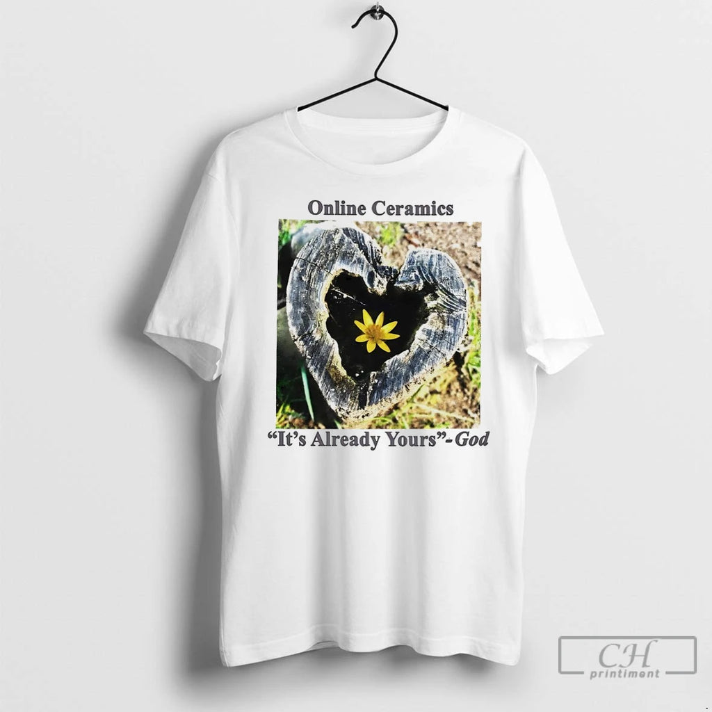 Premium Online Ceramics Its Already Yours God Shirt Hoodie Sweatshirt | PurePodTees.com