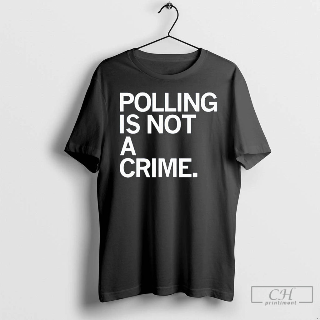 Premium Polling Is Not A Crime T Shirts Hoodie Sweatshirt | PurePodTees.com