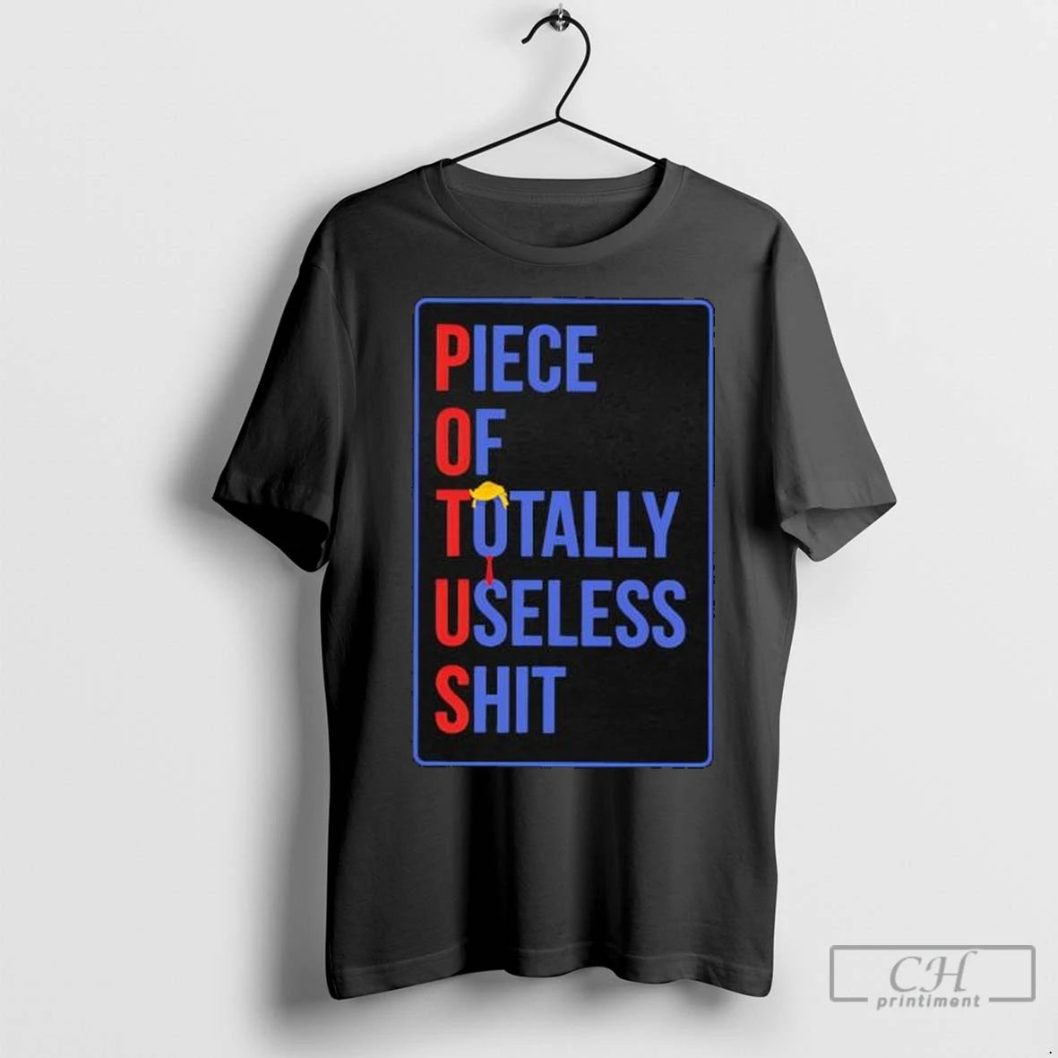 Premium Potus Piece Of Totally Useless Shit Trump Shirt Hoodie Sweatshirt | PurePodTees.com