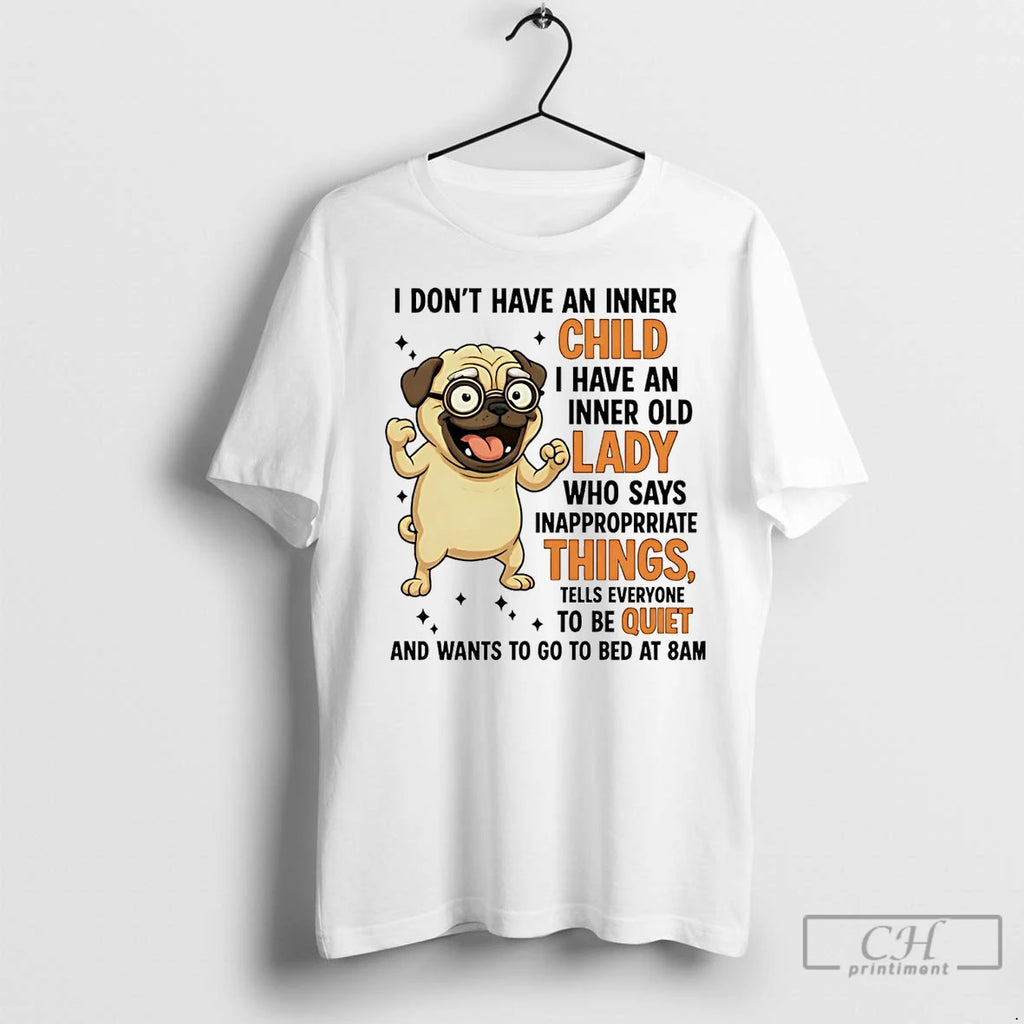 Premium Pug I Dont Have An Inner Child I Have An Inner Old Lady Shirt Hoodie Sweatshirt | PurePodTees.com