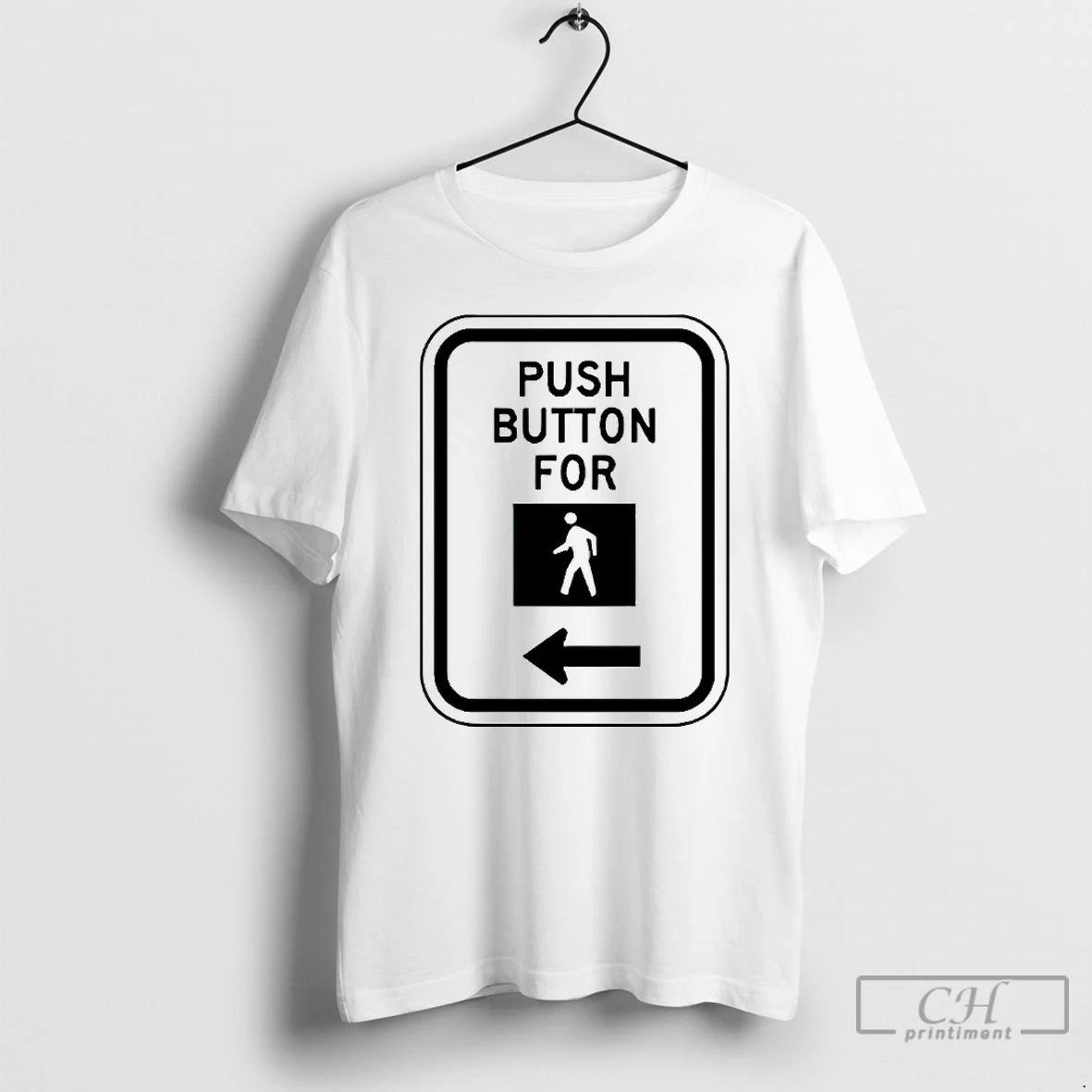 Premium Push Button For Walk T Shirts Hoodie Sweatshirt | PurePodTees.com