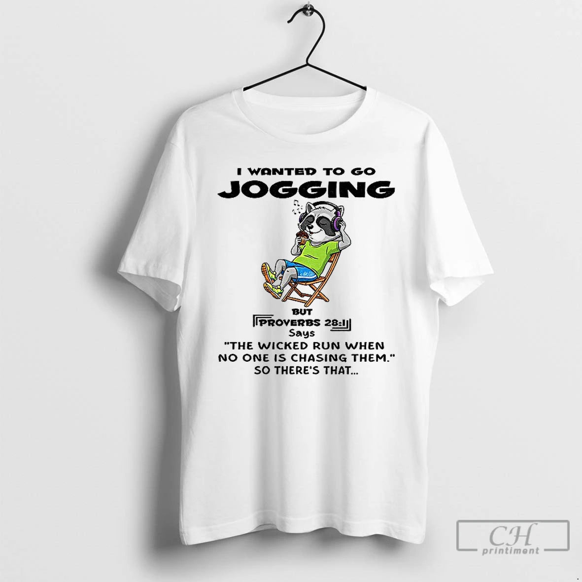 Premium Raccoon I Wanted To Go Jogging But Proverbs Says The Wicked Run When No Shirt Hoodie Sweatshirt | PurePodTees.com