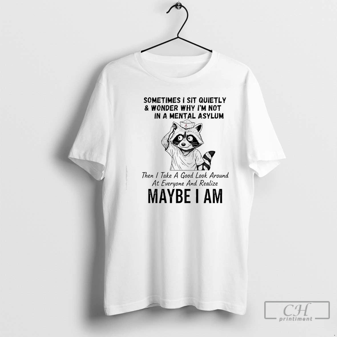 Premium Raccoon Sailor Hat Sometimes I Sit Quietly Wonder Why Im Not In A Mental Shirt Hoodie Sweatshirt | PurePodTees.com