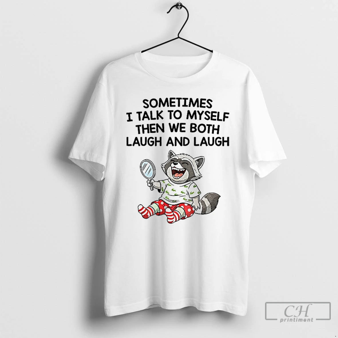 Premium Raccoon Sometimes I Talk To Myself Then We Both Laugh And Laugh T Shirts Hoodie Sweatshirt | PurePodTees.com