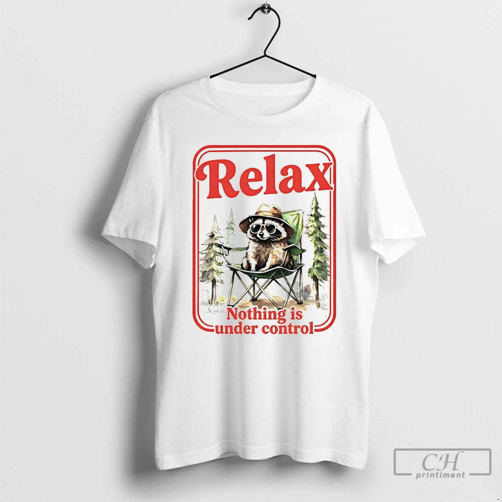 Premium Relaxed Raccoon Chill Trash Panda Nothing Is Under Control