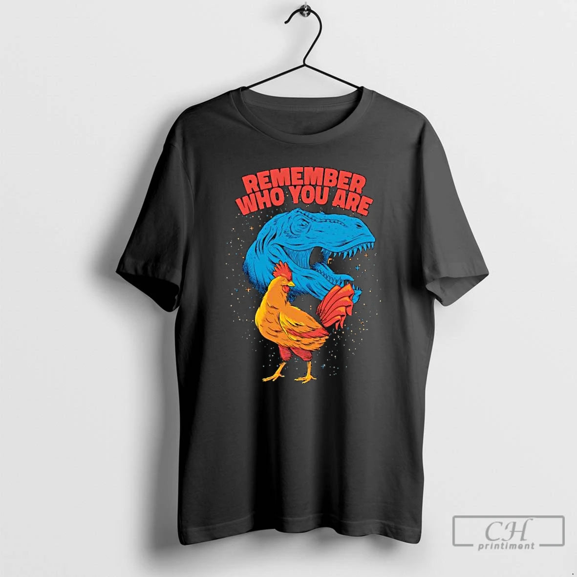 Premium Remember Who You Are Dinosaur Chicken T Shirts Hoodie Sweatshirt | PurePodTees.com