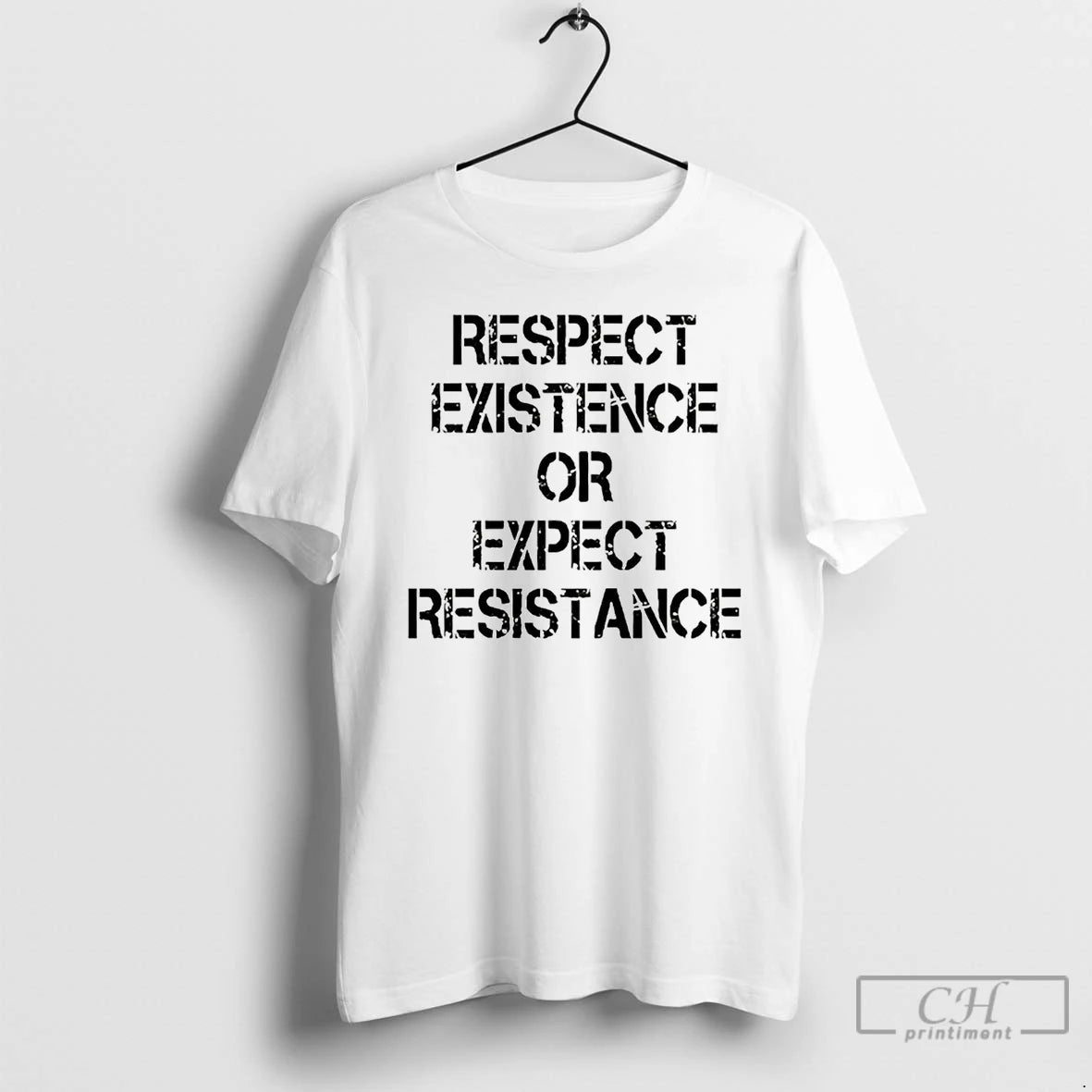 Premium Respect Existence Or Expect Resistance T Shirts Hoodie Sweatshirt | PurePodTees.com
