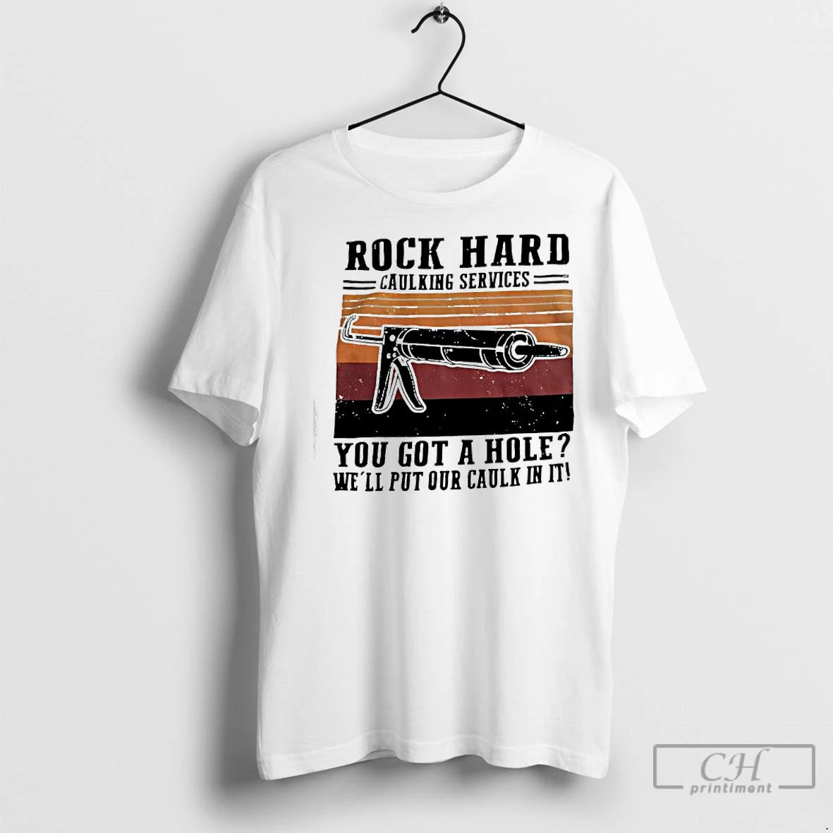 Premium Rock Hard Caulking Services You Got A Hole Let Me Put Caulk Shirt Hoodie Sweatshirt | PurePodTees.com