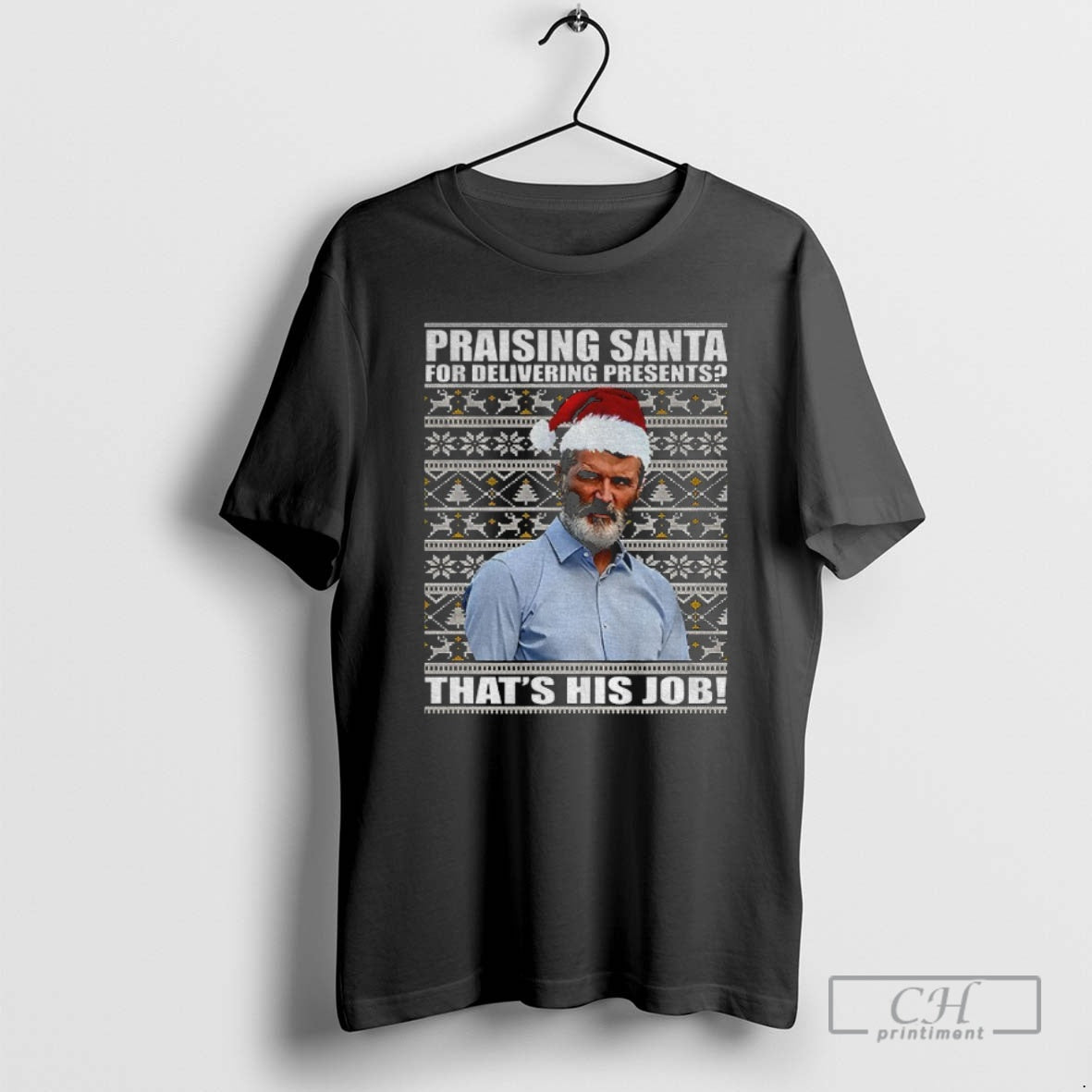 Premium Roy Keane Manchester United Fc Praising Santa For Delivering Presents Thats His Job Christmas Shirt Hoodie Sweatshirt