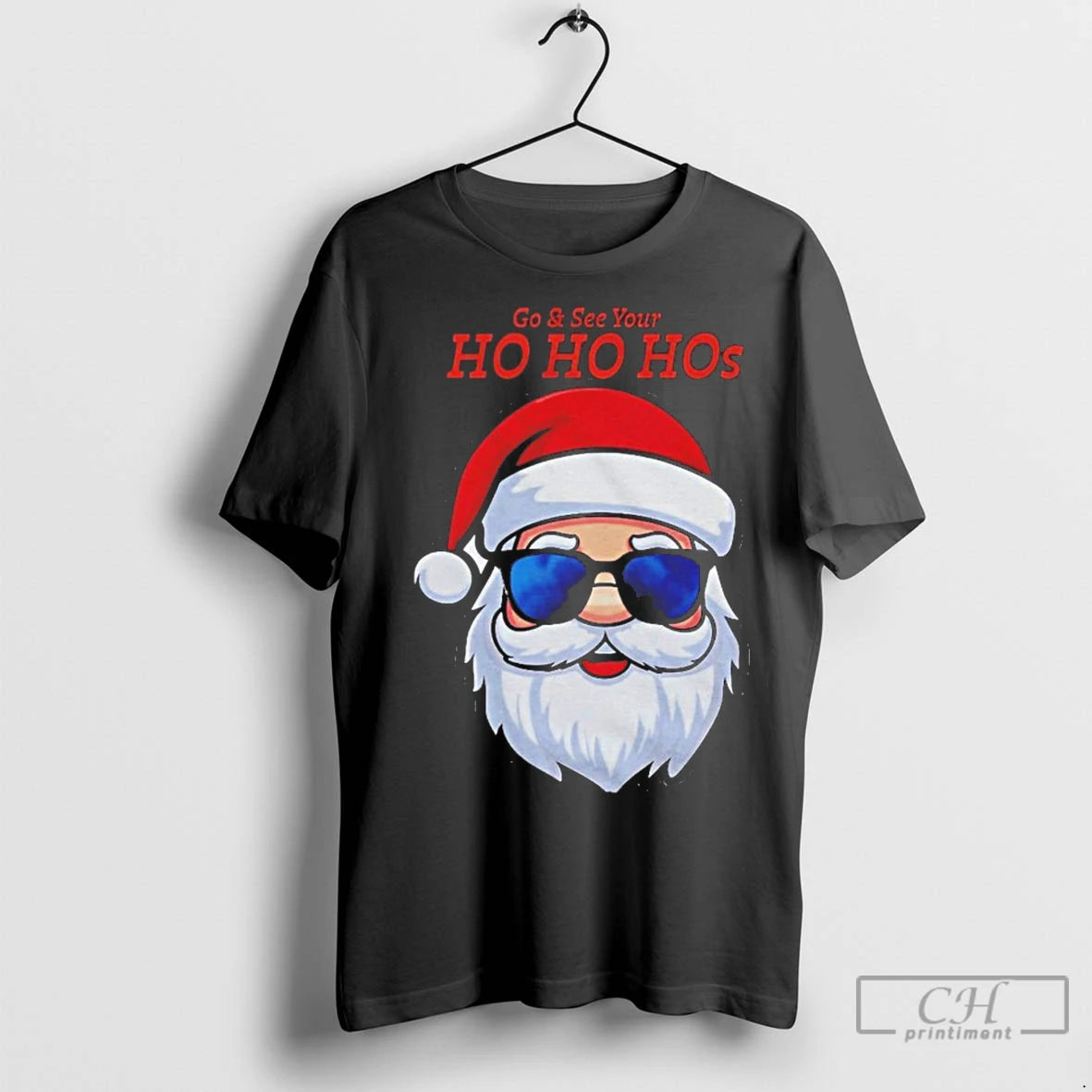 Premium Santa Claus Go And See Your Ho Ho Hos Christmas Shirt Hoodie Sweatshirt | PurePodTees.com