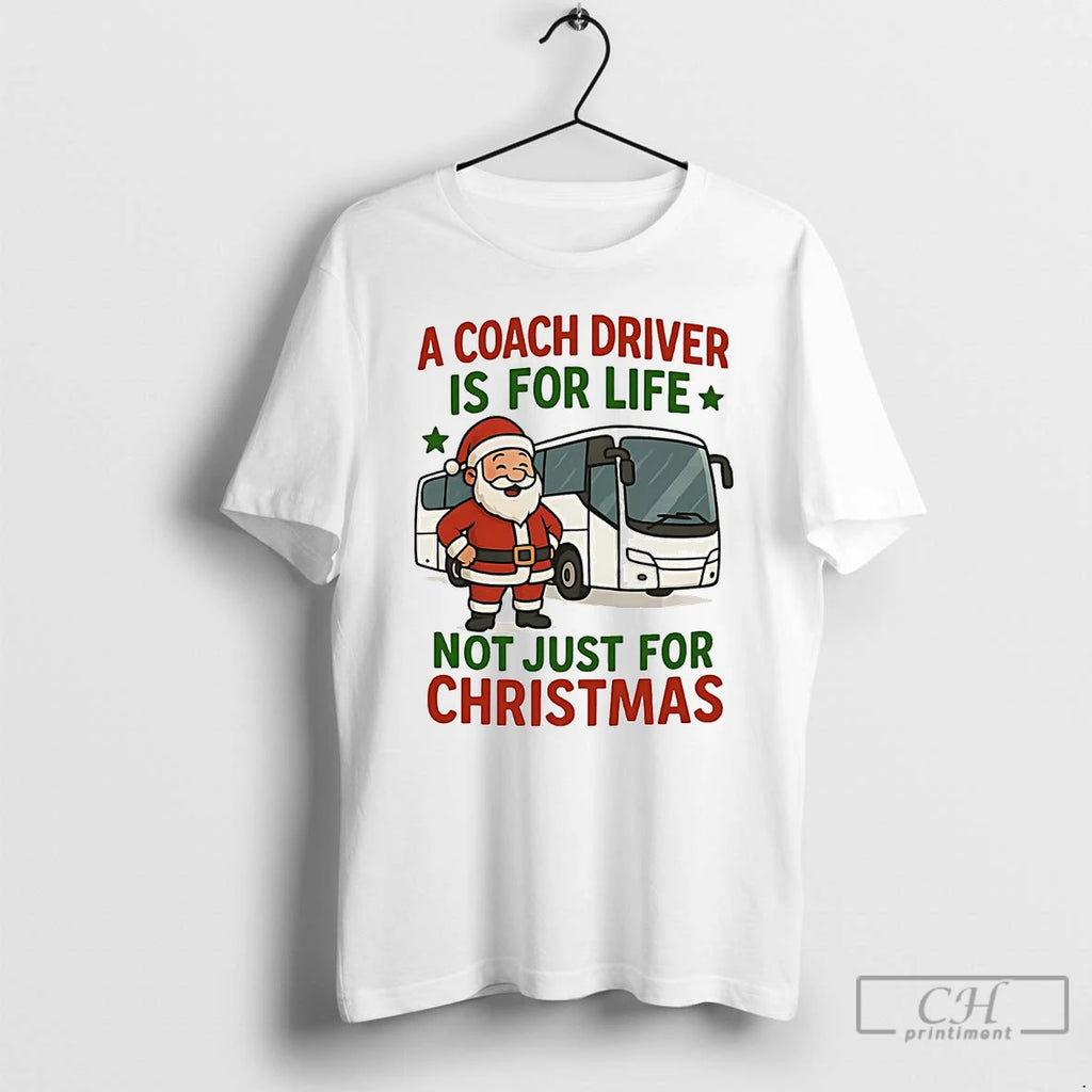 Premium Santa A Coach Driver Is For Life Not Just For Christmas T Shirts Hoodie Sweatshirt | PurePodTees.com