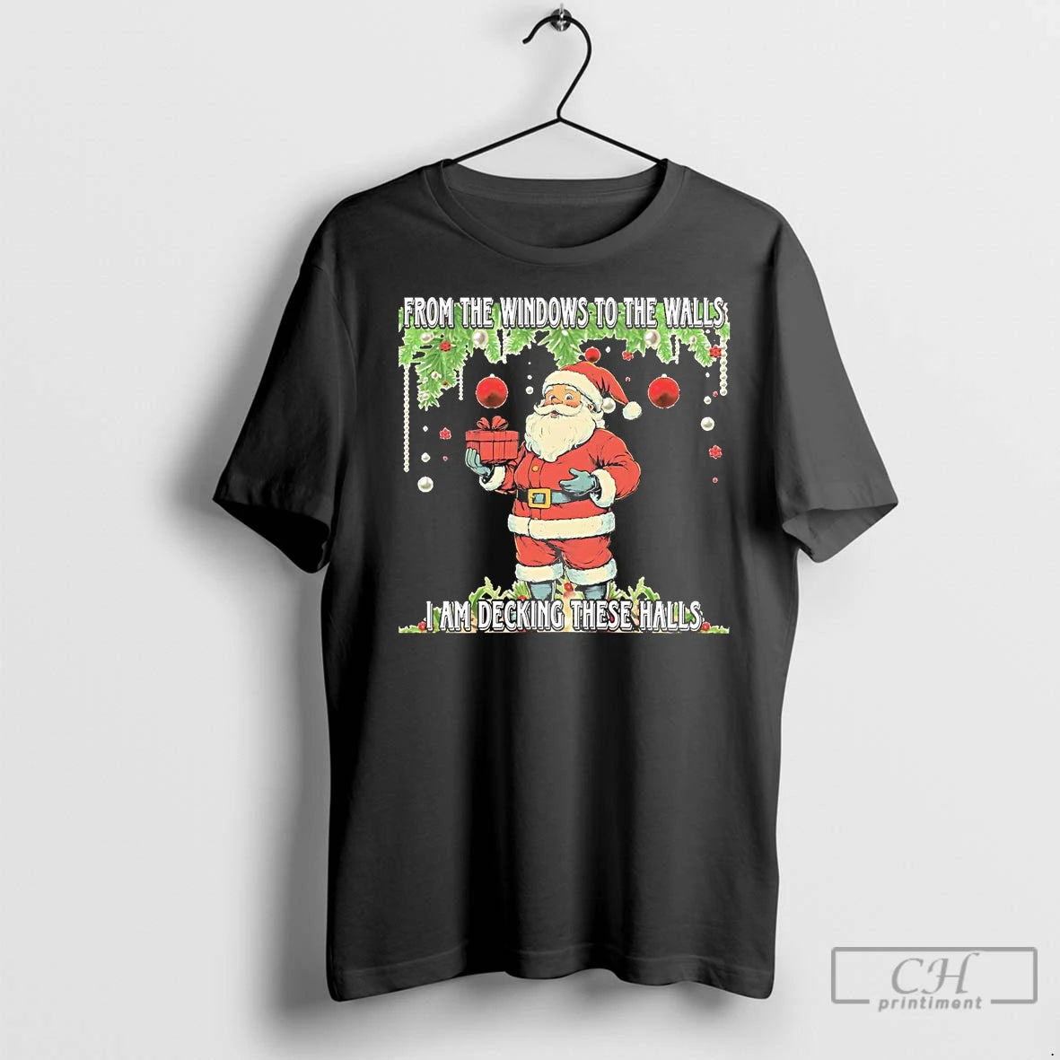 Premium Santa From The Windows To The Walls I Am Decking These Halls Christmas Shirt Hoodie Sweatshirt | PurePodTees.com