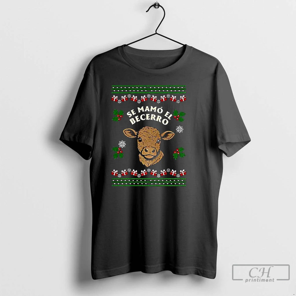 Premium Se Mamo El Becerro Christmas Calf T Shirts Hoodie Sweatshirt | PurePodTees.com